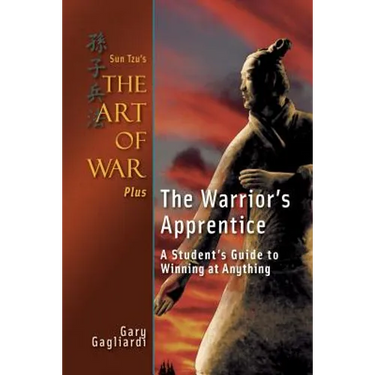 Sun Tzu's The Art of War Plus The Warrior's Apprentice: A Student's Guide to Winning at Anything