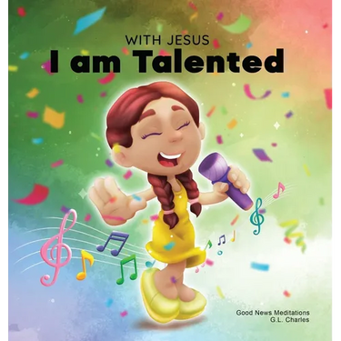 With Jesus I am Talented: A Christian book for kids about God-given talents & abilities; using a bible-based story to help kids understand they can us