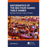 Mathematics of the Big Four Casino Table Games: Blackjack, Baccarat, Craps, & Roulette
