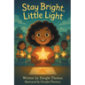 Stay Bright, Little Light: A Kid-Friendly Children's Book on Safety & Awareness