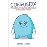 Confused?: Principles for Living Christian in a Chaotic World