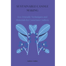 Sustainable Candle Making: Eco-Friendly Techniques and Materials for Conscious Crafters