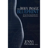 The Body Image Blueprint: Your Go-To Guide for Radical Self-Reverence