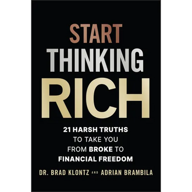 Start Thinking Rich: 21 Harsh Truths to Take You from Broke to Financial Freedom