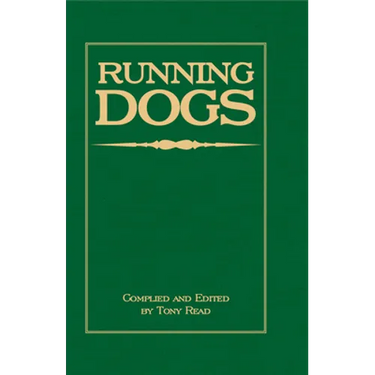 Running Dogs - Or, Dogs That Hunt By Sight - The Early History, Origins, Breeding & Management Of Greyhounds, Whippets, Irish Wolfhounds, Deerhounds,