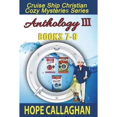 Cruise Ship Christian Cozy Mysteries Series: Anthology III (Books 7-9)