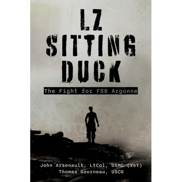 LZ Sitting Duck: The Fight for FSB Argonne