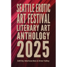 Seattle Erotic Art Festival Literary Art Anthology 2025