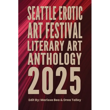 Seattle Erotic Art Festival Literary Art Anthology 2025