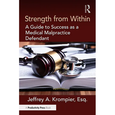 Strength from Within: A Guide to Success as a Medical Malpractice Defendant