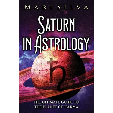 Saturn in Astrology: The Ultimate Guide to the Planet of Karma