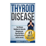 Thyroid Disease: The Ultimate Handbook for Naturally Managing your Hyperthyroidism or Hypothyroidism (a nd be normal)