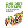 One Diet for Life: Let Your Body Choose The Foods That Are Right For You