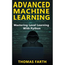 Advanced Machine Learning: Mastering Level Learning with Python