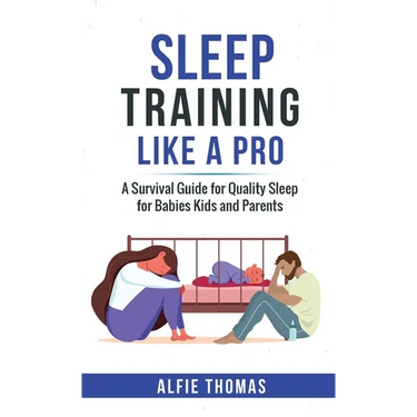 Sleep Training Like a Pro: A Survival Guide for Quality Sleep for Babies, Kids, and Parents
