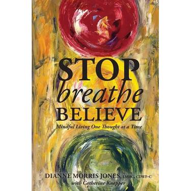 Stop Breathe Believe: Mindful Living One Thought at a Time