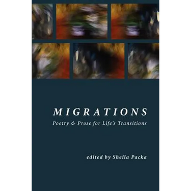 Migrations: Poetry & Prose for Life's Transitions
