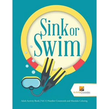 Sink or Swim: Adult Activity Book Vol 2 Number Crosswords and Mandala Coloring