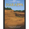 Harappa: The History of the Ancient Indus Valley Civilization's Most Famous City