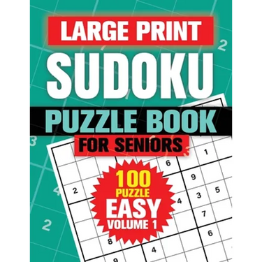 Large Print Sudoku Puzzle Books For Seniors: 100 Easy Sudoku Puzzles For Adults, Big Bold 1 Puzzle Per Page With Solutions Pages Inside For Aging Peop