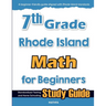 7th Grade Rhode Island Math for Beginners: Standardized Testing and Home Schooling Study Guide