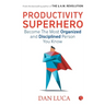 PRODUCTIVITY SUPERHERO -Become the Most Organized and Disciplined Person You Know