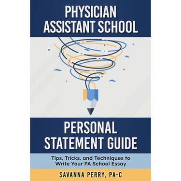 Physician Assistant School Personal Statement Guide: Tips, Tricks, and Techniques to Write Your PA School Essay