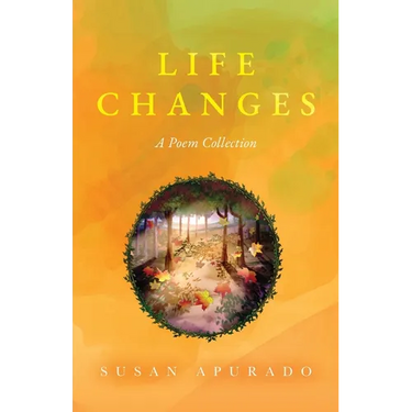Life Changes: A Poem Collection: Inspirations. Passions. Challenges. Hopes. Dreams.