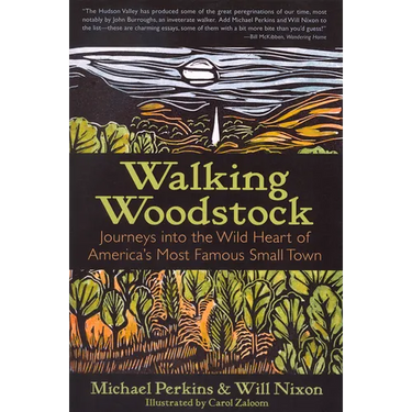 Walking Woodstock: Journeys Into the Wild Heart of America's Most Famous Small Town