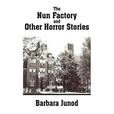The Nun Factory and Other Horror Stories