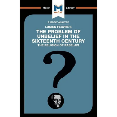 An Analysis of Lucien Febvre's the Problem of Unbelief in the 16th Century
