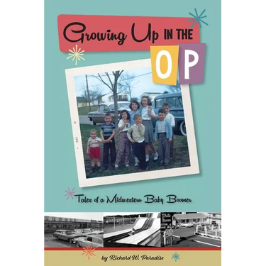 Growing Up In The OP: Tales of a Midwestern Baby Boomer