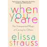 When You Care: The Unexpected Magic of Caring for Others
