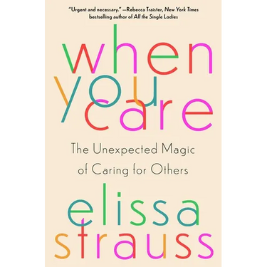 When You Care: The Unexpected Magic of Caring for Others