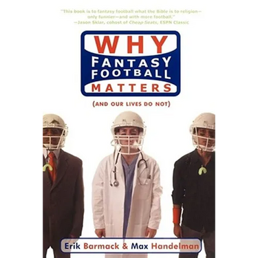 Why Fantasy Football Matters: And Our Lives Do Not