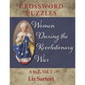 Women During the Revolutionary War Crossword Puzzles: A to Z, Volume 2