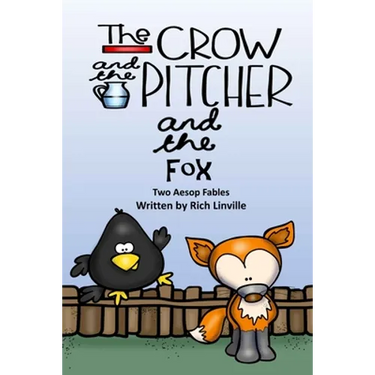 The Crow and the Pitcher and the Fox Two Aesop Fables