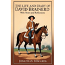 The Life and Diary of David Brainerd: With Notes and Reflections (Annotated)