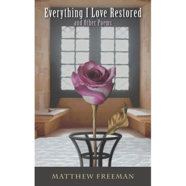 Everything I Love Restored: and Other Poems