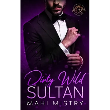 Dirty Wild Sultan: A Steamy and Erotic Billionaire Royal Romance