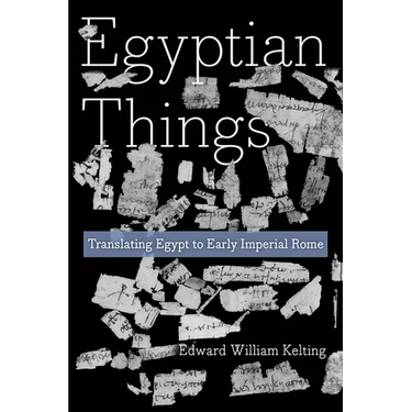 Egyptian Things: Translating Egypt to Early Imperial Rome