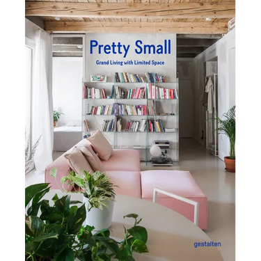 Pretty Small: Grand Living with Limited Space