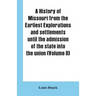 A history of Missouri from the earliest explorations and settlements until the admission of the state into the union (Volume II)