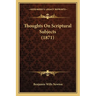 Thoughts On Scriptural Subjects (1871)
