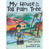 My House by the Tall Palm Tree