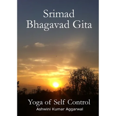 Srimad Bhagavad Gita - Yoga of Self Control