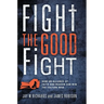 Fight the Good Fight: How an Alliance of Faith and Reason Can Win the Culture War