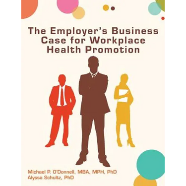 The Employer's Business Case for Workplace Health Promotion
