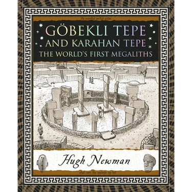 Göbekli Tepe and Karahan Tepe: The World's First Megaliths