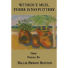 Without Mud, There Is No Pottery